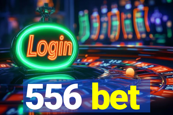 556 bet